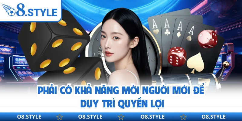 Phải có khả năng mời người mới để duy trì quyền lợi