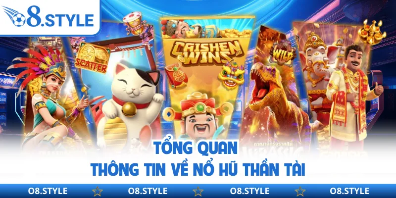 Tổng quan thông tin về Nổ Hũ Thần Tài